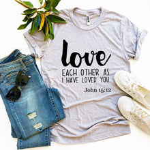 Load image into Gallery viewer, Love Each Other As I Have Loved You T-shirt
