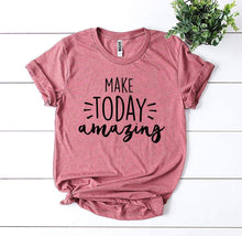 Load image into Gallery viewer, Make Today Amazing T-shirt
