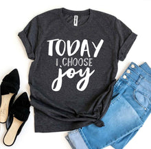 Load image into Gallery viewer, Today I Choose Joy T-shirt
