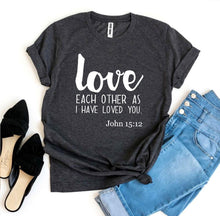 Load image into Gallery viewer, Love Each Other As I Have Loved You T-shirt
