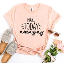 Load image into Gallery viewer, Make Today Amazing T-shirt
