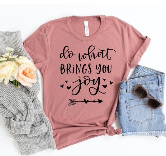 Do What Brings You Joy T-shirt