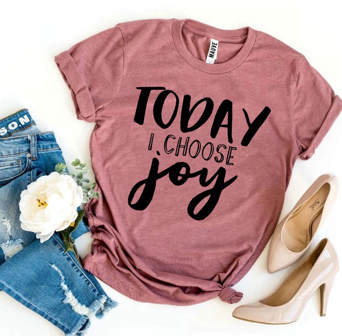 Today I Choose Joy T-shirt